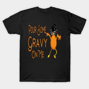 Pour Some Gravy On Me T-Shirt